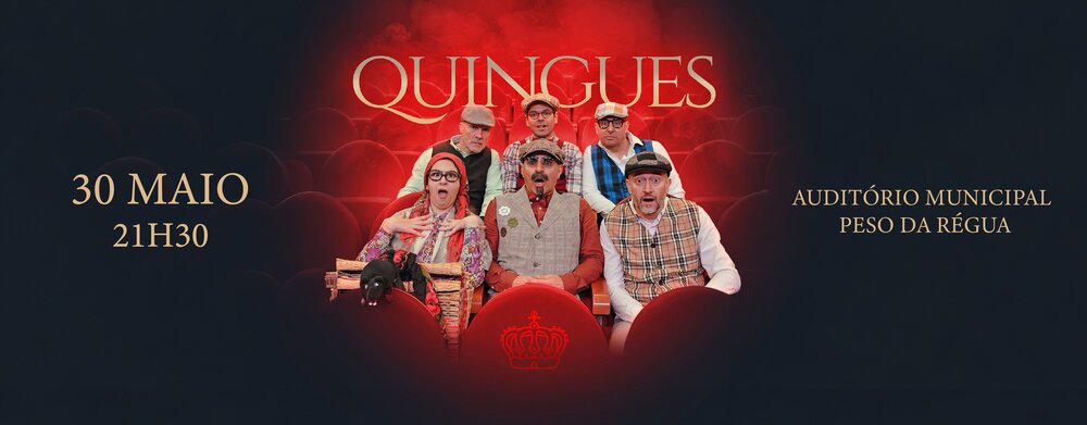 Poster for the show Quingues featuring six performers in vintage costumes, May 30 at 9:30 PM at Auditorio Municipal Peso da Régua.